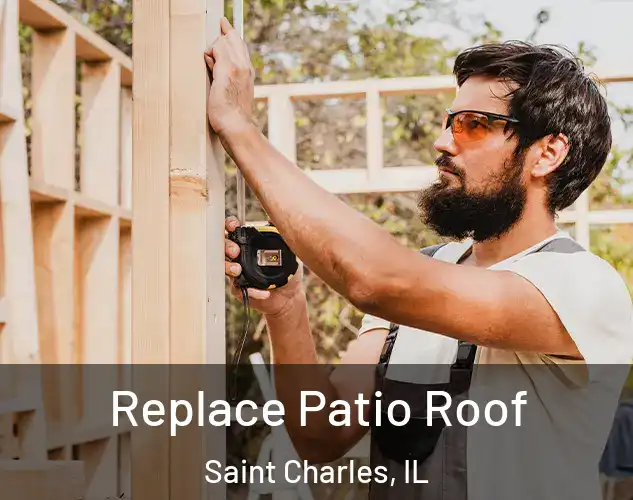  Replace Patio Roof Saint Charles, IL