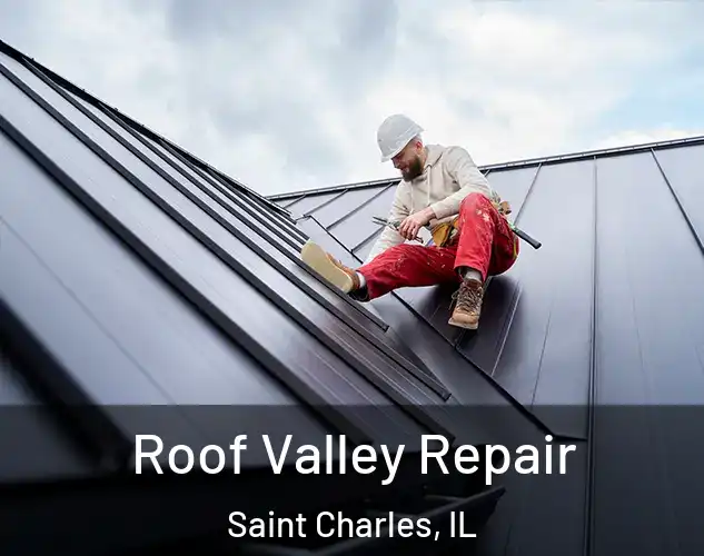  Roof Valley Repair Saint Charles, IL