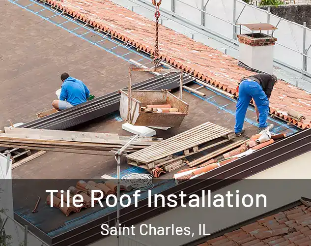  Tile Roof Installation Saint Charles, IL