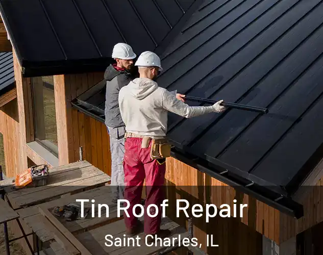  Tin Roof Repair Saint Charles, IL